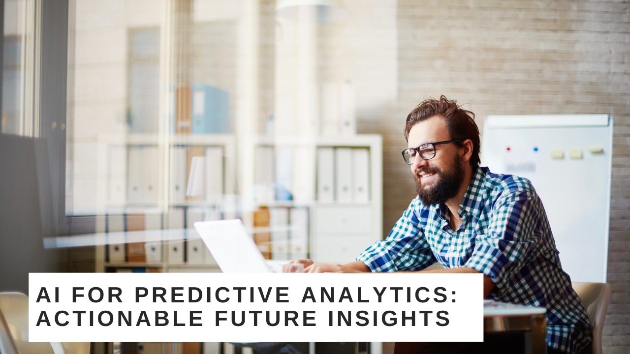 AI For Predictive Analytics: Future Insights