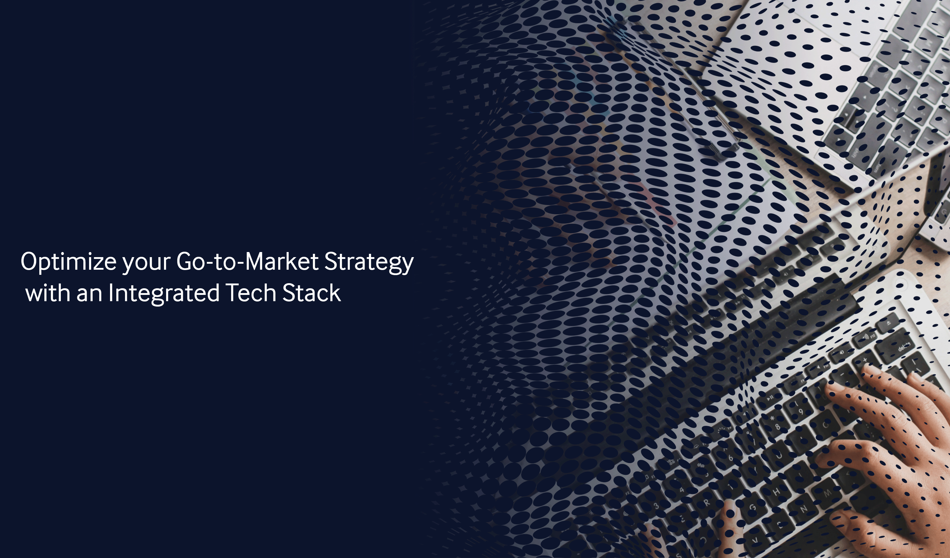 Optimize your Go-to-Market Strategy with an Integrated Tech Stack