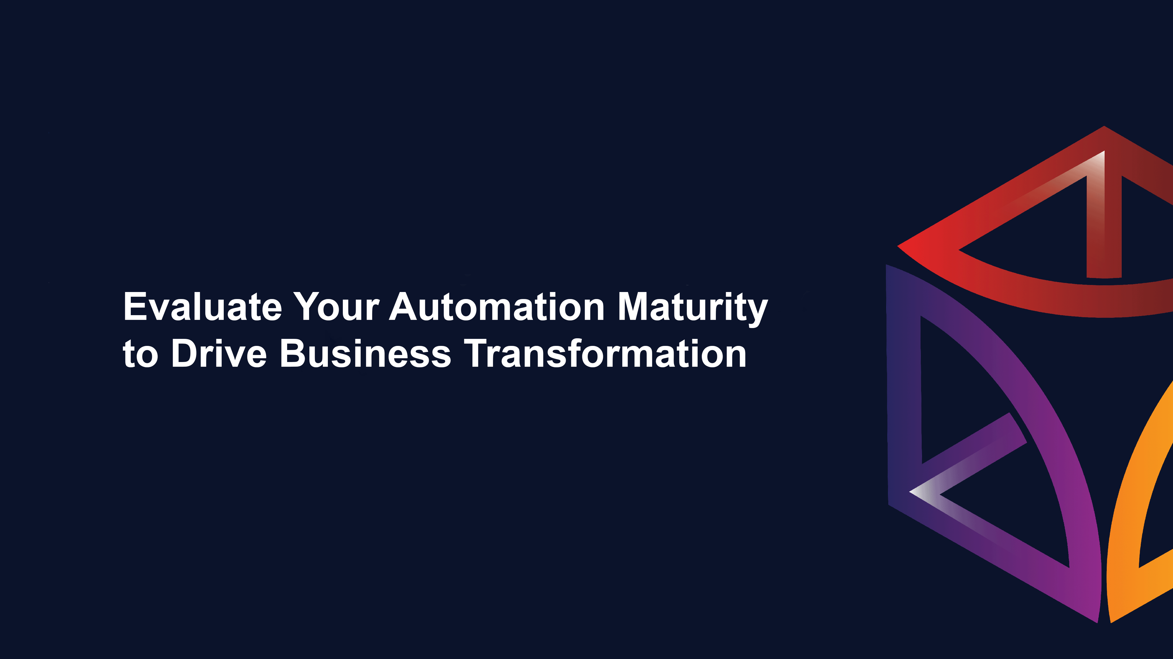 Evaluate Your Automation Maturity