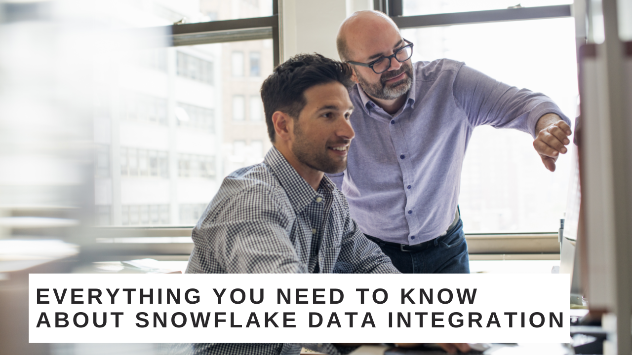 Everything You Need to Know About Snowflake Data Integration